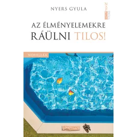 AZ ÉLMÉNYELEMEKRE RÁÜLNI TILOS!