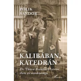   KALIBÁBAN, KATEDRÁN - DR. THURN-RUMBACH ISTVÁN ÉLETE ÉS MUNKÁSSÁGA