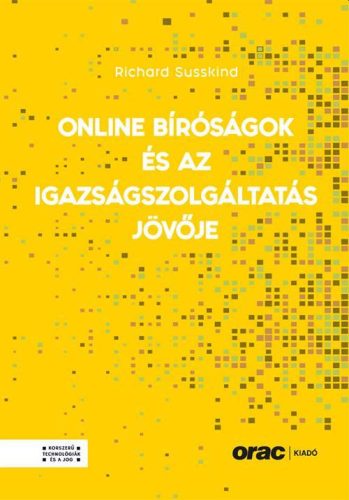 ONLINE BÍRÓSÁGOK ÉS AZ IGAZSÁGSZOLGÁLTATÁS JÖVŐJE