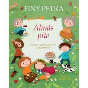   ALMÁS PITE - MESÉK CSALÁDI ÜNNEPEKRŐL ÉS EGYÜTTLÉTEKRŐL
