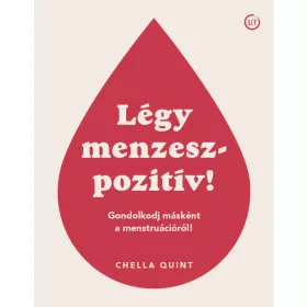   LÉGY MENZESZPOZITÍV! - GONDOLKODJ MÁSKÉNT A MENSTRUÁCIÓRÓL!