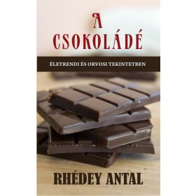 A CSOKOLÁDÉ - ÉLETRENDI ÉS ORVOSI TEKINTETBEN
