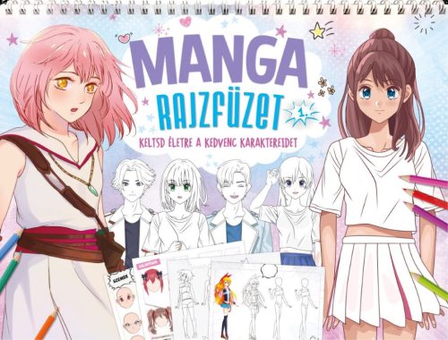 MANGA RAJZFÜZET 1. - KELTSD ÉLETRE A KEDVENC KARAKTERIDET