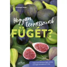 HOGYAN TERMESSZÜNK FÜGÉT?