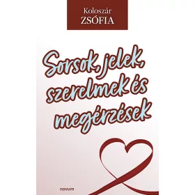 SORSOK, JELEK, SZERELMEK ÉS MEGÉRZÉSEK