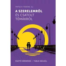 A SZERELEMRŐL ÉS CSATOLT TÉMÁKRÓL