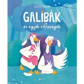 LÁSZLÓ GYOPÁR: GALIBÁK ÉS EGYÉB CIFRASÁGOK