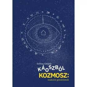 KÁOSZBÓL KOZMOSZ: REAKCIÓS GONDOLATOK