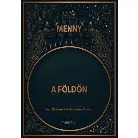   MENNY A FÖLDÖN - BESZÉLGETÉSEK ÉS KIRÁNDULÁSOK JÉZUSSAL