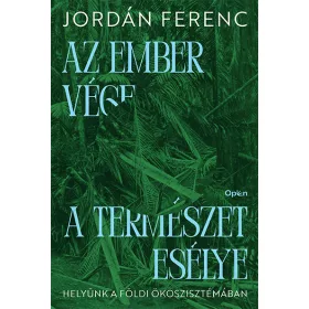   AZ EMBER VÉGE A TERMÉSZET ESÉLYE - HELYÜNK A FÖLDI ÖKOSZISZTÉMÁBAN