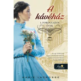 A KÁVÉHÁZ  FORDULATOS ÉVEK (A KÁVÉHÁZ SAGA 1.)