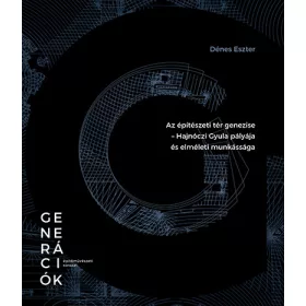  AZ ÉPÍTÉSZETI TÉR GENEZISE - HAJNÓCZI GYULA PÁLYÁJA ÉS ELMÉLETI MUNKÁSSÁGA