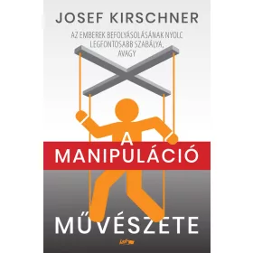 A MANIPULÁCIÓ MŰVÉSZETE