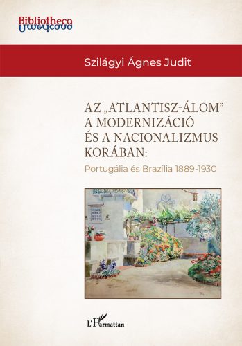 AZ ATLANTISZ-ÁLOM- A MODERNIZÁCIÓ ÉS A NACIONALIZMUS KORÁBAN