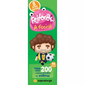 FEJTÖRŐK - A FOCIRÓL 8 ÉVES KORTÓL