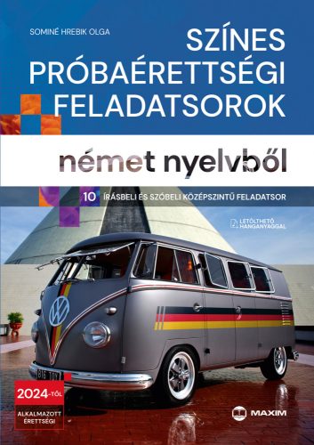 SZÍNES PRÓBAÉRETTSÉGI FELADATSOROK NÉMET NYELVBŐL (10 ÍRÁSBELI ÉS SZÓBELI KÖZÉPS