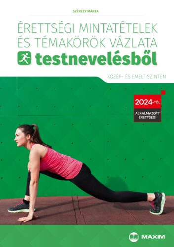 ÉRETTSÉGI MINTATÉTELEK ÉS TÉMAKÖRÖK VÁZLATA TESTNEVELÉSBŐL (KÖZÉP- ÉS EMELT SZIN