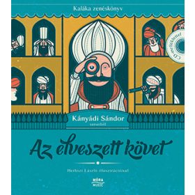   AZ ELVESZETT KÖVET - KALÁKA ZENÉSKÖNYV KÁNYÁDI SÁNDOR VERSEIBŐL