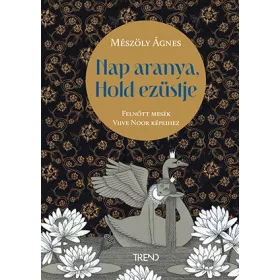   NAP ARANYA, HOLD EZÜSTJE - FELNŐTT MESÉK VIIVE NOOR KÉPEIHEZ