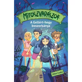 MÍTOSZVADÁSZOK 1. - A GELLÉRT-HEGY BOSZORKÁNYA