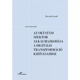   AZ OKTATÁSI SZEKTOR ALKALMAZKODÁSA A DIGITÁLIS TRANSZFORMÁCIÓ KIHÍVÁSAIHOZ