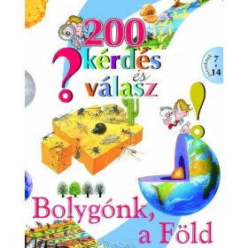 200 KÉRDÉS ÉS VÁLASZ - BOLYGÓNK, A FÖLD
