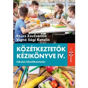 KÖZÉTKEZTETŐK KÉZIKÖNYVE IV. - ISKOLAI KÖZÉKEZTETÉS