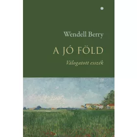 A JÓ FÖLD - VÁLOGATOTT ESSZÉK