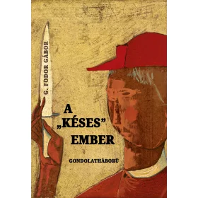 A KÉSES EMBER - GONDOLATHÁBORÚ