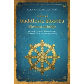 A KORAI BUDDHISTA FILOZÓFIA LÉLEKTANI ATTITŰDJE