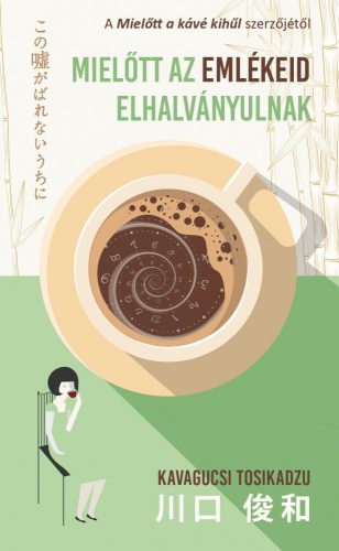 MIELŐTT AZ EMLÉKEID ELHALVÁNYULNAK
