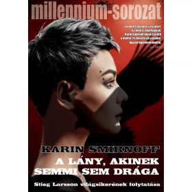 A LÁNY, AKINEK SEMMI SEM DRÁGA (MILLENIUM-SOROZAT 7.)