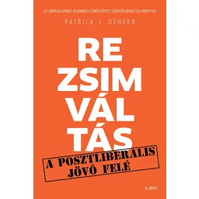 REZSIMVÁLTÁS - EGY POSZTLIBERÁLIS JÖVŐ FELÉ