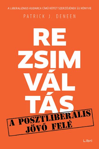 REZSIMVÁLTÁS - EGY POSZTLIBERÁLIS JÖVŐ FELÉ