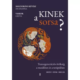   KINEK A SORSA? - TRANSZGENERÁCIÓS ÖRÖKSÉG A MESÉKBEN ÉS A TERÁPIÁBAN
