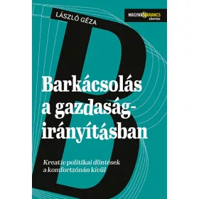   BARKÁCSOLÁS A GAZDASÁGIRÁNYÍTÁSBAN - KREATÍV DÖNTÉSEK A KOMFORTZÓNÁN KÍVÜL