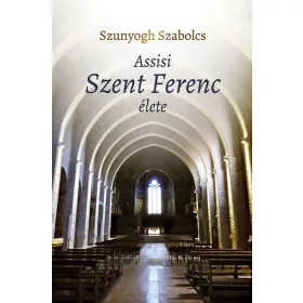 ASSISI SZENT FERENC ÉLETE