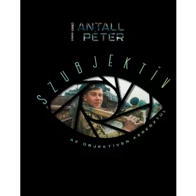 SZUBJEKTÍV - AZ OBJEKTÍVEN KERESZTÜL