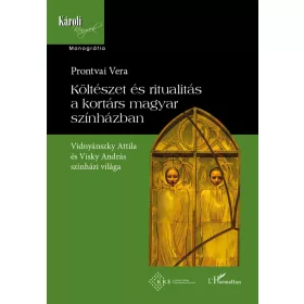   PRONTVAI VERA: KÖLTÉSZET ÉS RITUALITÁS A KORTÁRS MAGYAR SZÍNHÁZBAN
