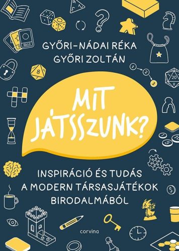 MIT JÁTSSZUNK?  INSPIRÁCIÓ ÉS TUDÁS A MODERN TÁRSASJÁTÉKOK BIRODALMÁBÓL