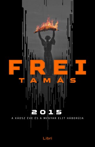 2015 - A KÁOSZ ÉVE ÉS A MAGYAR ELIT HÁBORÚJA