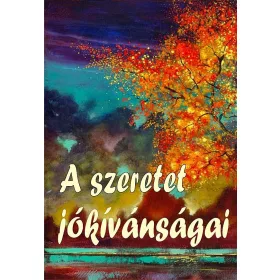 A SZERETET JÓKÍVÁNSÁGAI - BŐVÍTETT KIADÁS