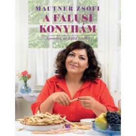 A FALUSI KONYHÁM - SZERETETTEL, AZ ALFÖLD SZÍVÉBŐL