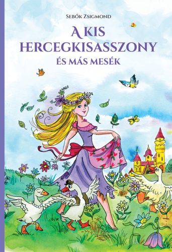 A KIS HERCEGKISASSZONY ÉS MÁS MESÉK