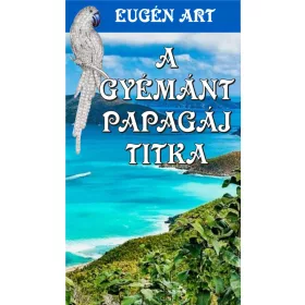 A GYÉMÁNT PAPAGÁJ TITKA