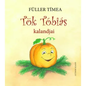 FÜLLER TÍMEA-BODA ZSUZSA[SZERK.]: TÖK TÓBIÁS KALANDJAI