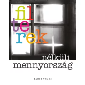 FILTEREK NÉLKÜLI MENNYORSZÁG