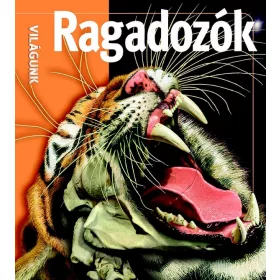 RAGADOZÓK - VILÁGUNK