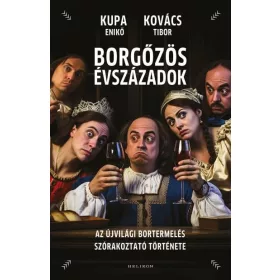   BORGŐZÖS ÉVSZÁZADOK - AZ ÚJVILÁGI BORTERMELÉS SZÓRAKOZTATÓ TÖRTÉNETE