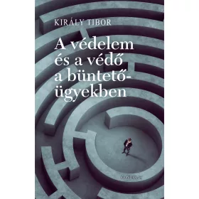 A VÉDELEM ÉS A VÉDŐ A BÜNTETŐ ÜGYEKBEN